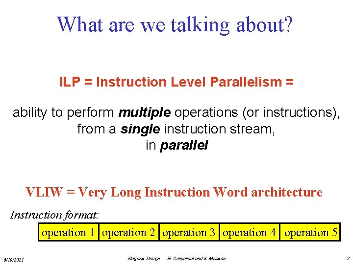 What are we talking about? ILP = Instruction Level Parallelism = ability to perform