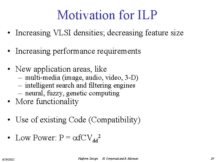 Motivation for ILP • Increasing VLSI densities; decreasing feature size • Increasing performance requirements