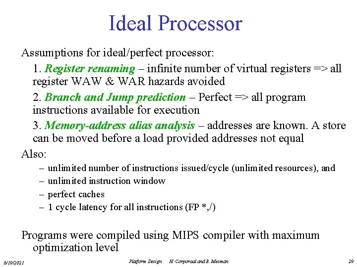 Ideal Processor Assumptions for ideal/perfect processor: 1. Register renaming – infinite number of virtual