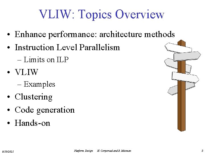 VLIW: Topics Overview • Enhance performance: architecture methods • Instruction Level Parallelism – Limits