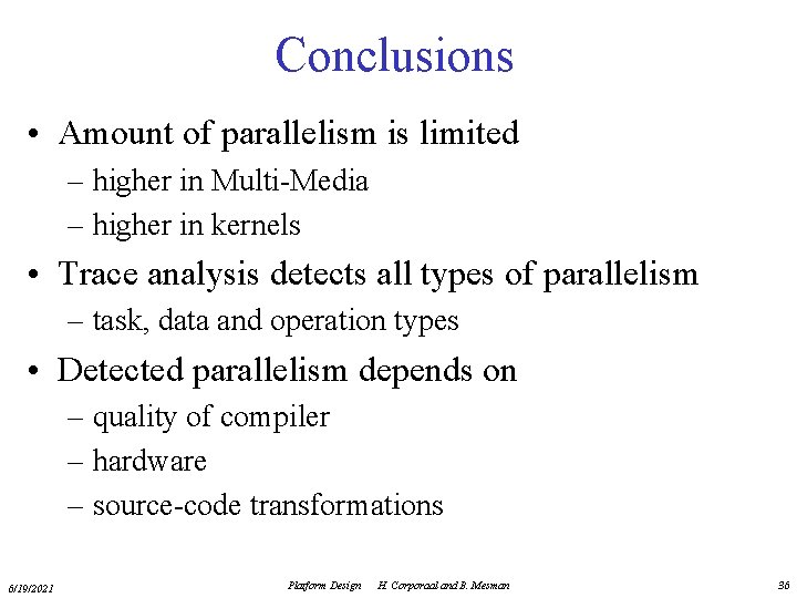 Conclusions • Amount of parallelism is limited – higher in Multi-Media – higher in