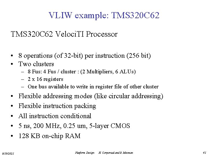 VLIW example: TMS 320 C 62 Veloci. TI Processor • 8 operations (of 32