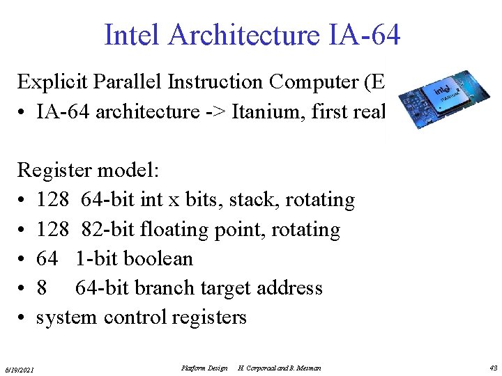 Intel Architecture IA-64 Explicit Parallel Instruction Computer (EPIC) • IA-64 architecture -> Itanium, first