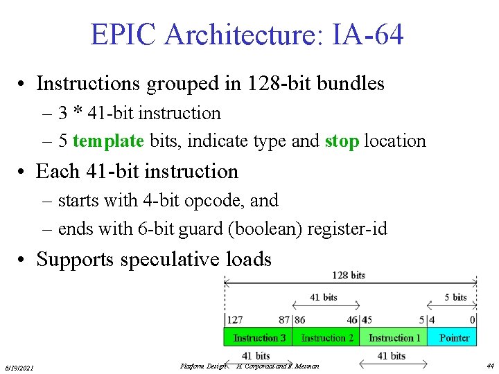 EPIC Architecture: IA-64 • Instructions grouped in 128 -bit bundles – 3 * 41