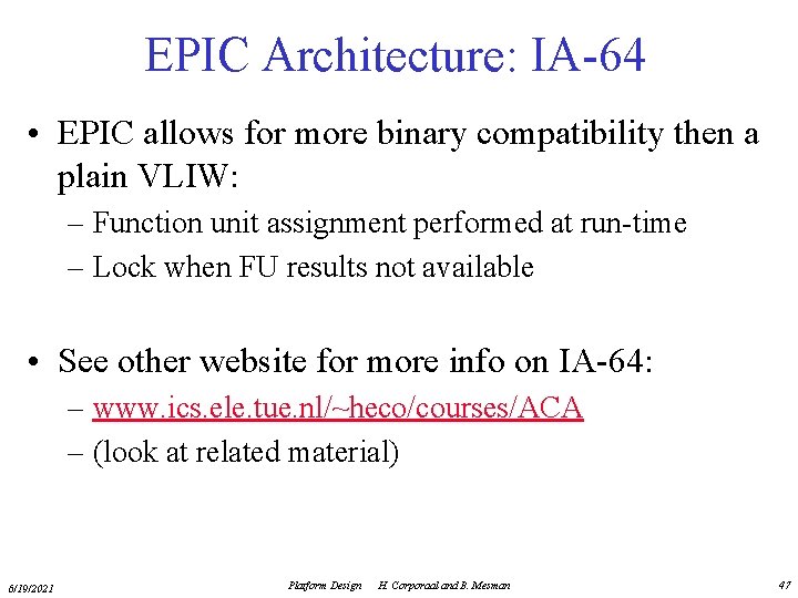 EPIC Architecture: IA-64 • EPIC allows for more binary compatibility then a plain VLIW: