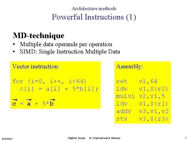 Architecture methods Powerful Instructions (1) MD-technique • Multiple data operands per operation • SIMD: