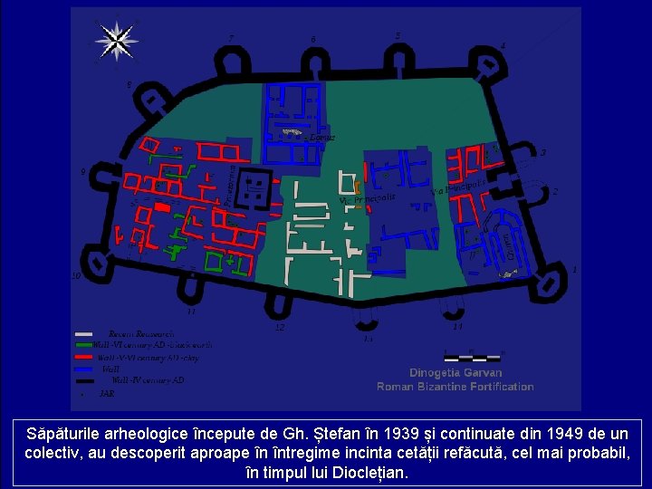 Săpăturile arheologice începute de Gh. Ștefan în 1939 și continuate din 1949 de un