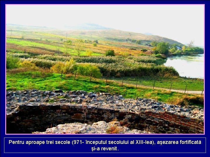 Pentru aproape trei secole (971 - începutul secolului al XIII-lea), aşezarea fortificată şi-a revenit.