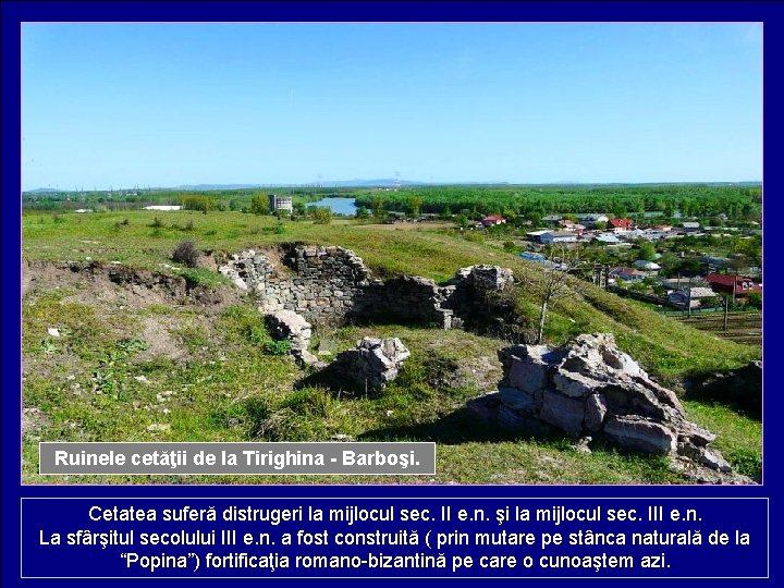Ruinele cetăţii de la Tirighina - Barboşi. Cetatea suferă distrugeri la mijlocul sec. II