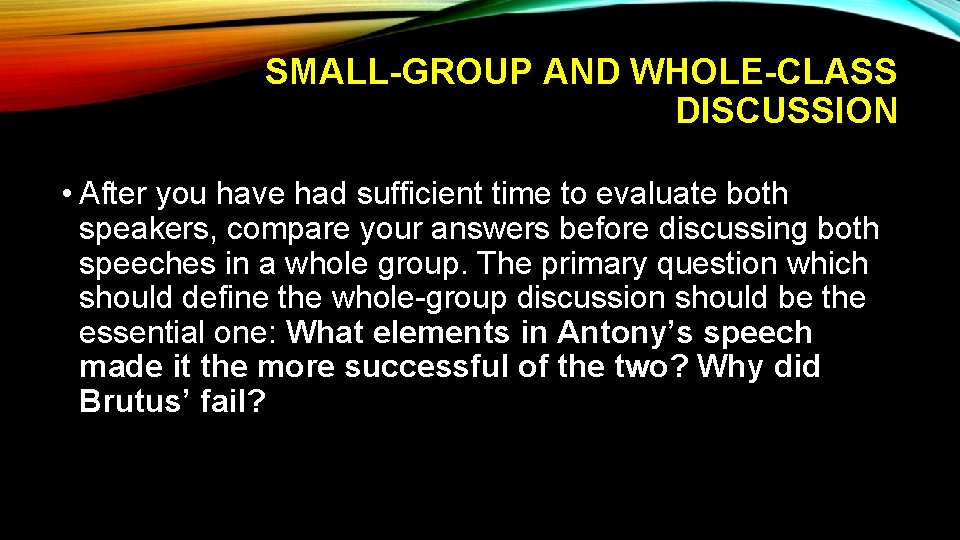 SMALL-GROUP AND WHOLE-CLASS DISCUSSION • After you have had sufficient time to evaluate both