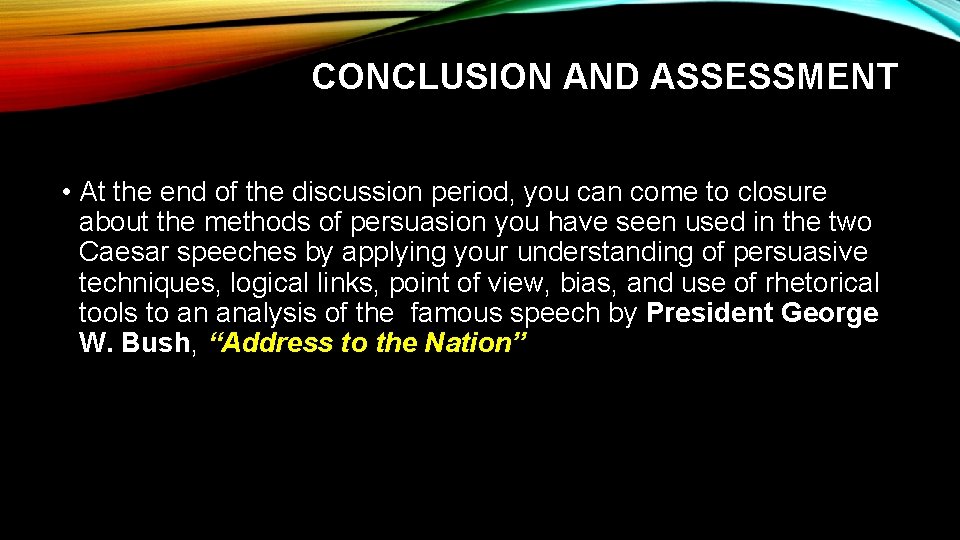 CONCLUSION AND ASSESSMENT • At the end of the discussion period, you can come