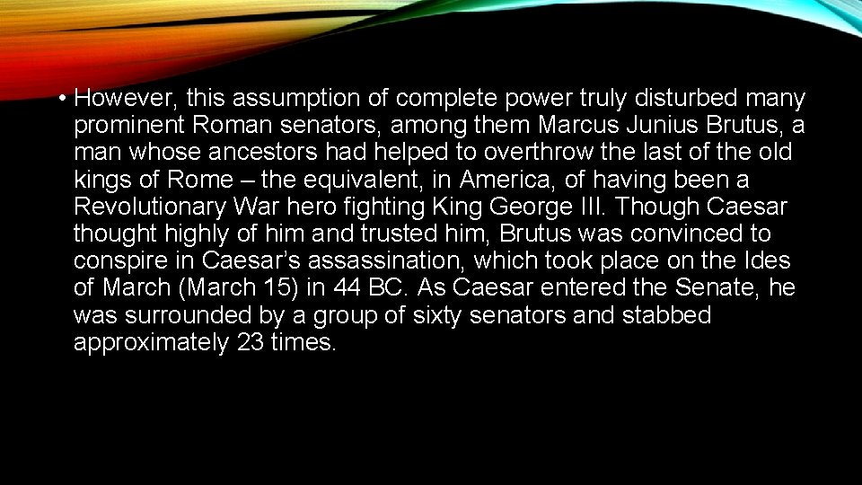  • However, this assumption of complete power truly disturbed many prominent Roman senators,