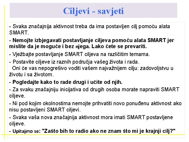 Ciljevi - savjeti - Svaka značajnija aktivnost treba da ima postavljen cilj pomoću alata