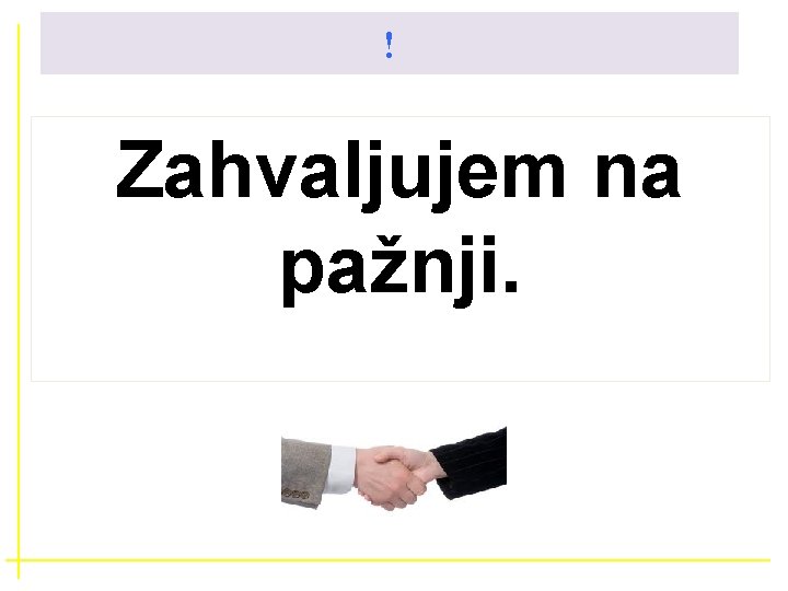 ! Zahvaljujem na pažnji. 