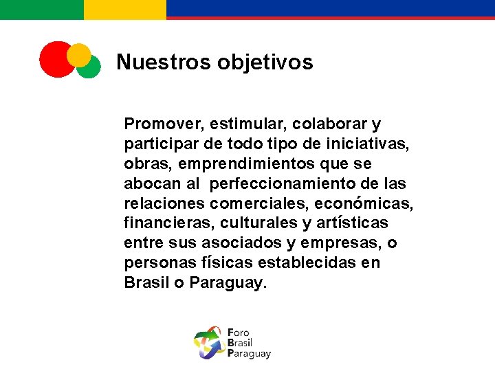 Nuestros objetivos Promover, estimular, colaborar y participar de todo tipo de iniciativas, obras, emprendimientos