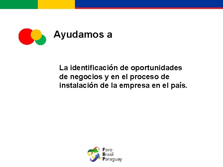 Ayudamos a La identificación de oportunidades de negocios y en el proceso de instalación