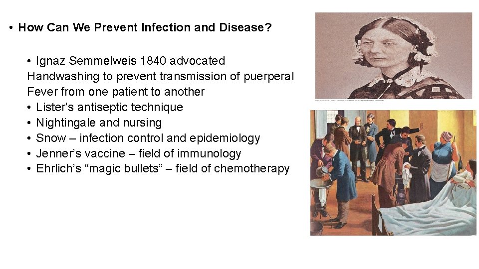  • How Can We Prevent Infection and Disease? • Ignaz Semmelweis 1840 advocated