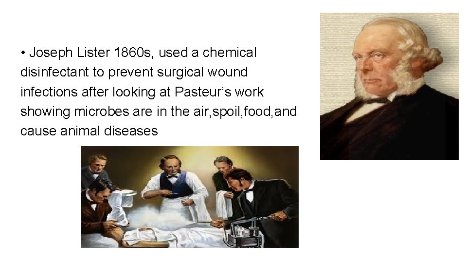  • Joseph Lister 1860 s, used a chemical disinfectant to prevent surgical wound