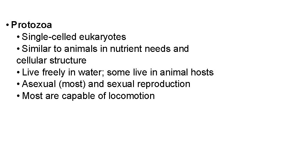  • Protozoa • Single-celled eukaryotes • Similar to animals in nutrient needs and