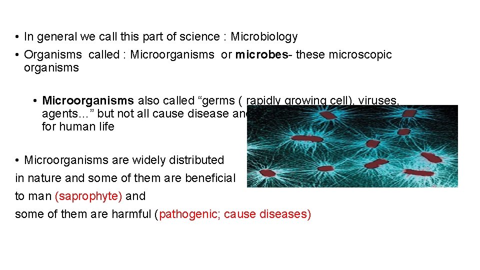  • In general we call this part of science : Microbiology • Organisms