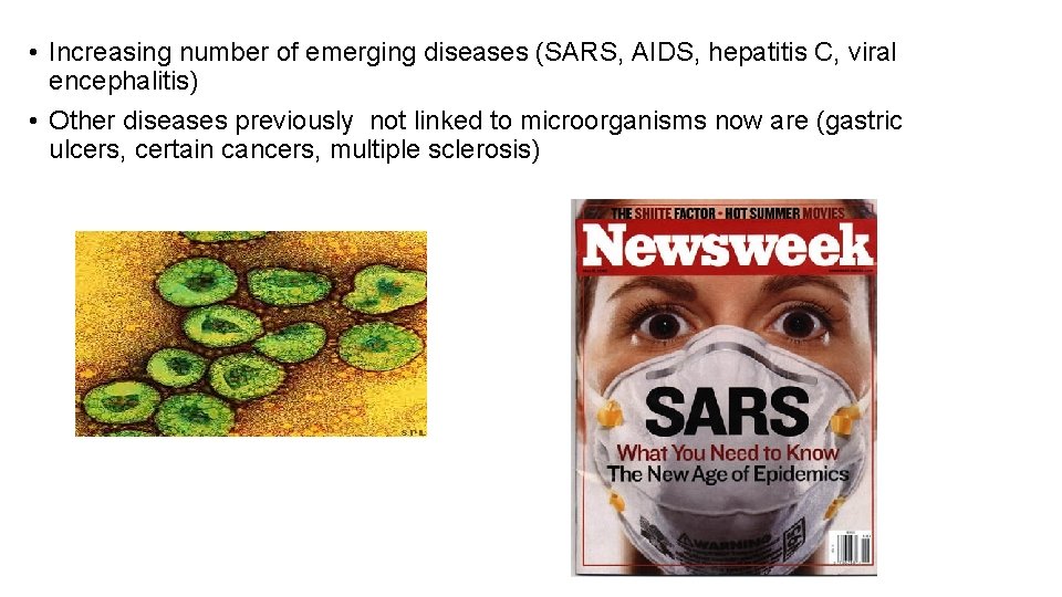  • Increasing number of emerging diseases (SARS, AIDS, hepatitis C, viral encephalitis) •