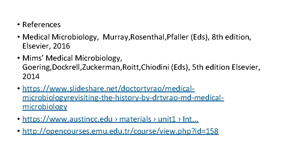  • References • Medical Microbiology, Murray, Rosenthal, Pfaller (Eds), 8 th edition, Elsevier,