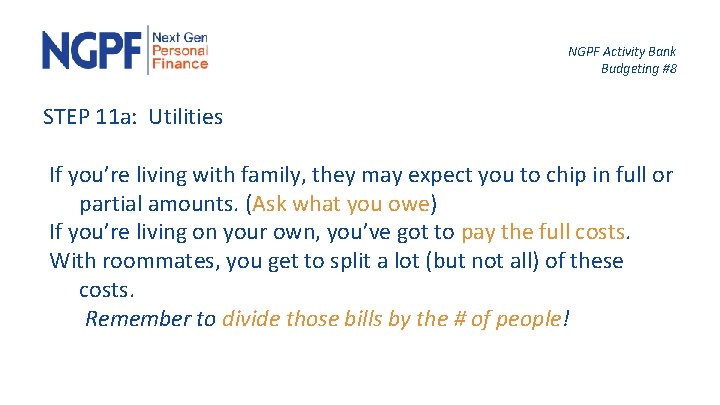 NGPF Activity Bank Budgeting #8 STEP 11 a: Utilities If you’re living with family,