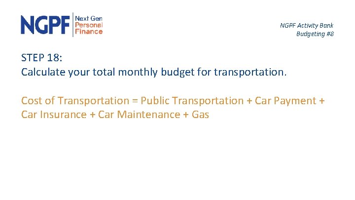 NGPF Activity Bank Budgeting #8 STEP 18: Calculate your total monthly budget for transportation.