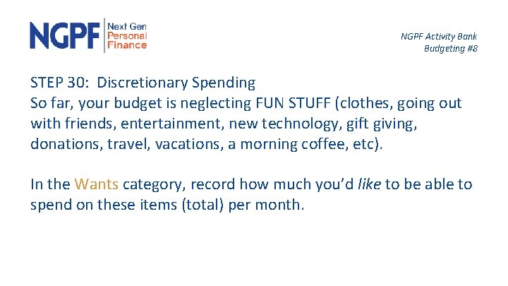 NGPF Activity Bank Budgeting #8 STEP 30: Discretionary Spending So far, your budget is