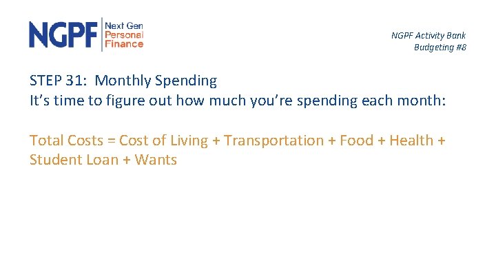 NGPF Activity Bank Budgeting #8 STEP 31: Monthly Spending It’s time to figure out