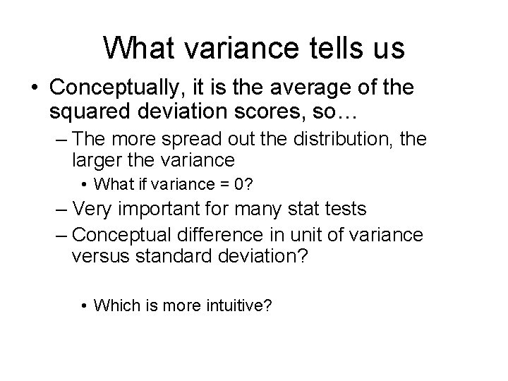 What variance tells us • Conceptually, it is the average of the squared deviation