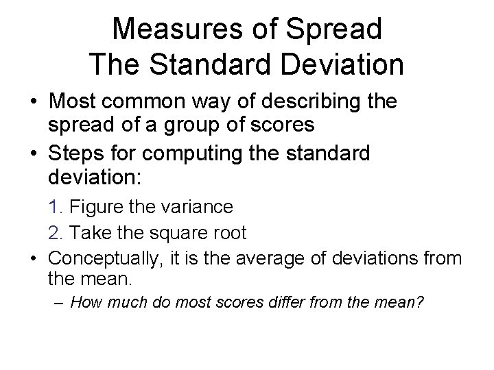 Measures of Spread The Standard Deviation • Most common way of describing the spread