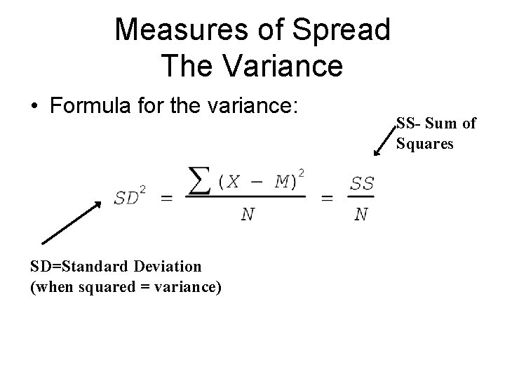 Measures of Spread The Variance • Formula for the variance: SD=Standard Deviation (when squared