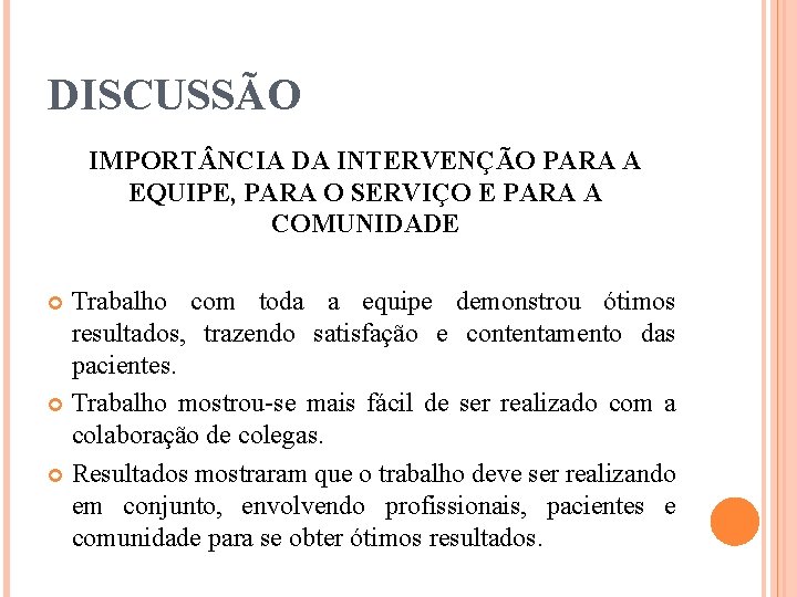 DISCUSSÃO IMPORT NCIA DA INTERVENÇÃO PARA A EQUIPE, PARA O SERVIÇO E PARA A