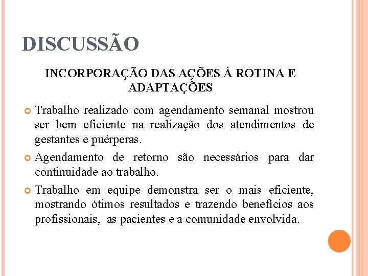 DISCUSSÃO INCORPORAÇÃO DAS AÇÕES À ROTINA E ADAPTAÇÕES Trabalho realizado com agendamento semanal mostrou