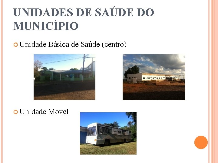 UNIDADES DE SAÚDE DO MUNICÍPIO Unidade Básica de Saúde (centro) Unidade Móvel 