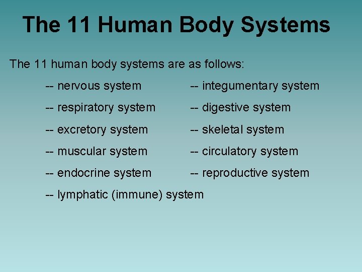 The 11 Human Body Systems The 11 human body systems are as follows: --
