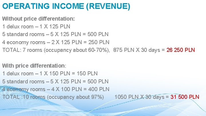 OPERATING INCOME (REVENUE) Without price differentation: 1 delux room – 1 X 125 PLN