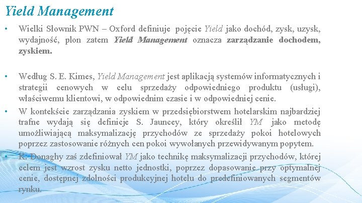 Yield Management • Wielki Słownik PWN – Oxford definiuje pojęcie Yield jako dochód, zysk,