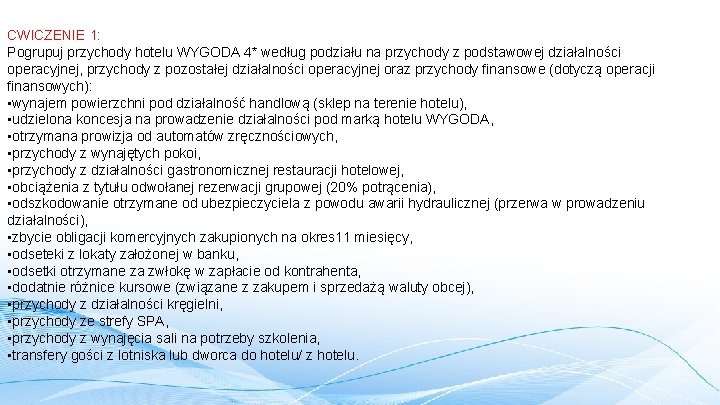 CWICZENIE 1: Pogrupuj przychody hotelu WYGODA 4* według podziału na przychody z podstawowej działalności