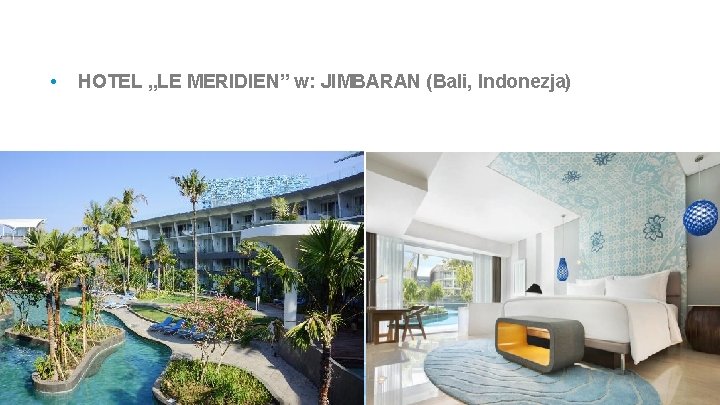  • HOTEL „LE MERIDIEN” w: JIMBARAN (Bali, Indonezja) 