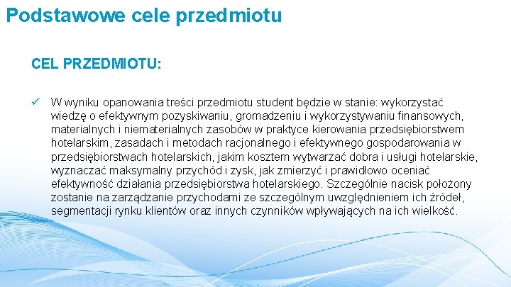 Podstawowe cele przedmiotu CEL PRZEDMIOTU: ü W wyniku opanowania treści przedmiotu student będzie w