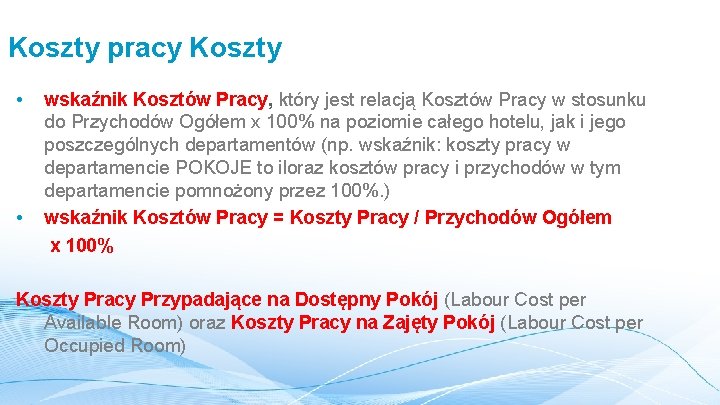 Koszty pracy Koszty • • wskaźnik Kosztów Pracy, który jest relacją Kosztów Pracy w