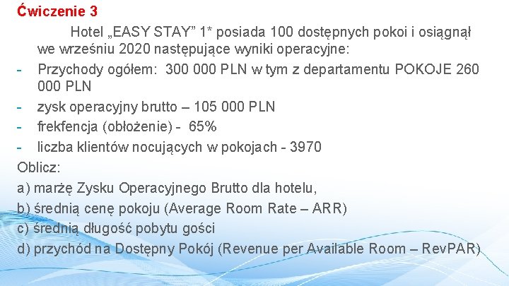Ćwiczenie 3 Hotel „EASY STAY” 1* posiada 100 dostępnych pokoi i osiągnął we wrześniu