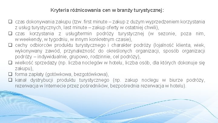 Kryteria różnicowania cen w branży turystycznej: q czas dokonywania zakupu (tzw. first minute –