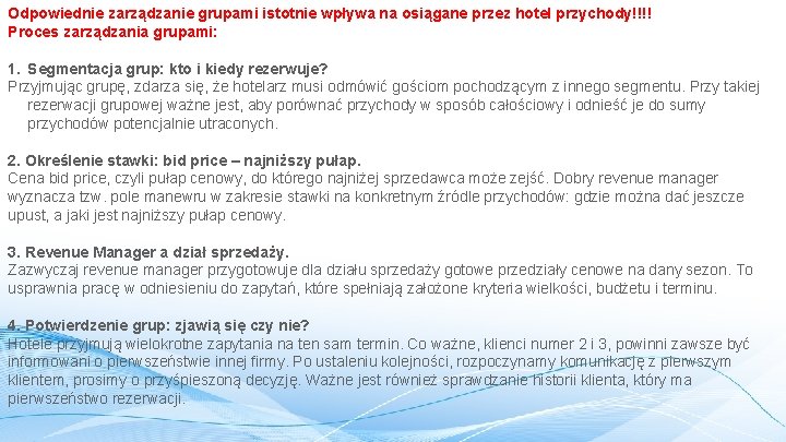 Odpowiednie zarządzanie grupami istotnie wpływa na osiągane przez hotel przychody!!!! Proces zarządzania grupami: 1.