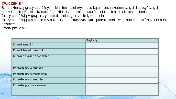 ĆWICZENIE 4 Scharakteryzuj grupy podróżnych i klientów hotelowych pod kątem cech ekonomicznych i specyficznych