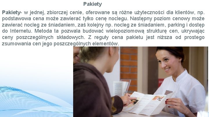 Pakiety- w jednej, zbiorczej cenie, oferowane są różne użyteczności dla klientów, np. podstawowa cena