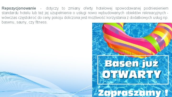 Repozycjonowanie - dotyczy to zmiany oferty hotelowej spowodowanej podniesieniem standardu hotelu lub też jej