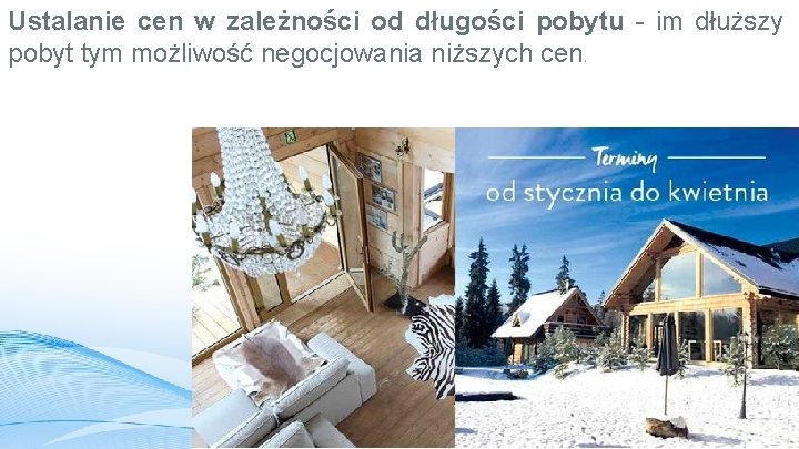 Ustalanie cen w zależności od długości pobytu - im dłuższy pobyt tym możliwość negocjowania
